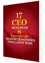 17 CEO Menjawab 8 Tantangan Menuju Indonesia Yang Lebih Baik