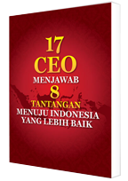 17 CEO Menjawab 8 Tantangan Menuju Indonesia Yang Lebih Baik